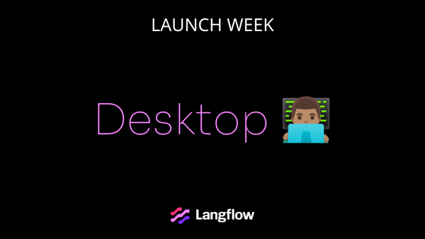 Launch Week Day 4 - Langflow Desktop 👨🏽‍💻